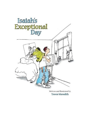 Isaiah's Exceptional Day by Trevor Meredith 9781412094474
