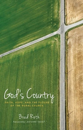 God's Country: Faith, Hope, and the Future of the Rural Church by Bradley Roth 9781513801612