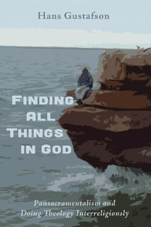 Finding All Things in God by Hans Gustafson 9781498218009