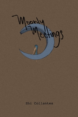 Moonly Meetings by Shi Collantes 9781034298892