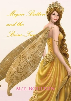 Megan Button and the Brim-Tree Celebratory Edition by M. T. Boulton 9781326959494