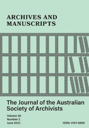 Archives and Manuscripts Vol. 50 No. 2 by Australian Society of Archivists 9780947219017