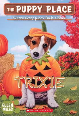 Trixie (the Puppy Place #69) by Ellen Miles 9781339012292