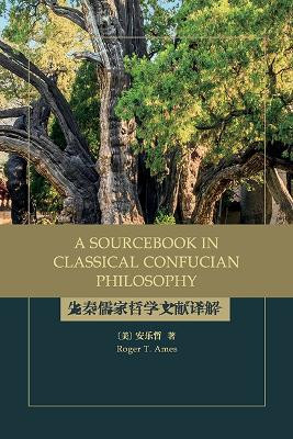 A Sourcebook in Classical Confucian Philosophy by Roger T. Ames 9781438493534