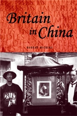 Britain in China by Robert Bickers 9780719056970