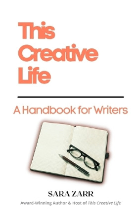 This Creative Life: A Handbook for Writers by Sara Zarr 9780578324104