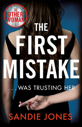 The First Mistake: The wife, the husband and the best friend - you can't trust anyone in this page-turning, unputdownable thriller by Sandie Jones 9781509885220 [USED COPY]