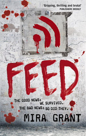 Feed: The Newsflesh Trilogy: Book 1 by Mira Grant 9780356500560 [USED COPY]