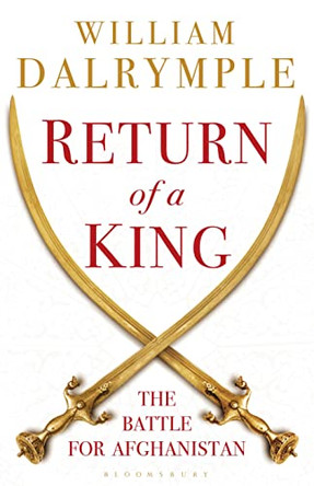 Return of a King by William Dalrymple 9781408818305 [USED COPY]