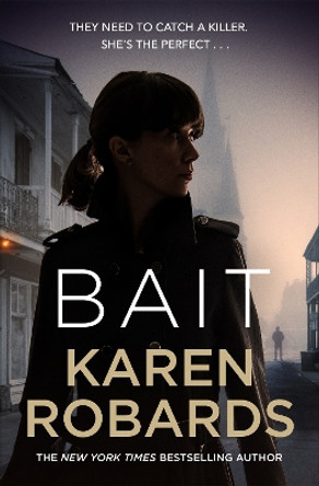 Bait: A gripping thriller with a romantic edge by Karen Robards 9781529348996 [USED COPY]