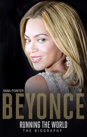 Beyonce: Running the World: The Biography by Anna Pointer 9781473607330 [USED COPY]