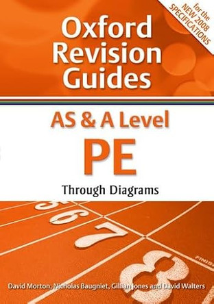 AS and A Level PE Through Diagrams: Oxford Revision Guides by David Morton 9780199180929 [USED COPY]