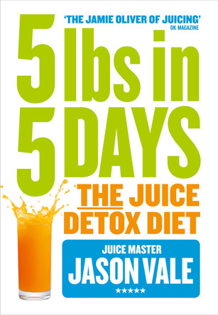 5LBs in 5 Days: The Juice Detox Diet by Jason Vale 9780007555895 [USED COPY]