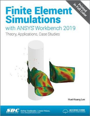 Finite Element Simulations with ANSYS Workbench 2019 by Huei-Huang Lee