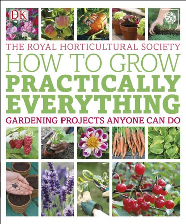 RHS How to Grow Practically Everything: Gardening Projects Anyone Can Do by Lia Leendertz 9781409332978 [USED COPY]