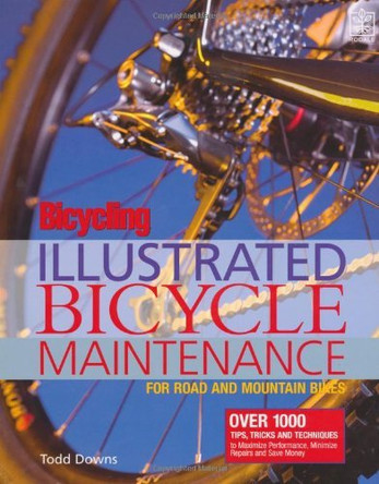 Bicycling Magazine's Illustrated Guide to Bicycle Maintenance by Todd Downs 9781405087889 [USED COPY]