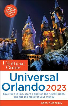 The Unofficial Guide to Universal Orlando 2023 by Seth Kubersky 9781628091359 [USED COPY]