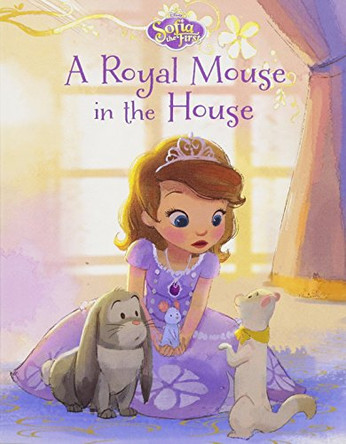 Disney Junior Sofia the First A Royal Mouse in the House by Parragon Books Ltd 9781474834667 [USED COPY]