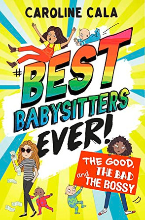 The Good, the Bad and the Bossy (Best Babysitters Ever) by Caroline Cala 9781405288156 [USED COPY]