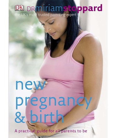 New Pregnancy and Birth: A Pratical Guide for all Parents To Be by Miriam Stoppard 9781405335188 [USED COPY]