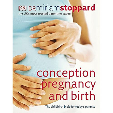 Conception, Pregnancy and Birth: The Childbirth Bible for Today's Parents by Miriam Stoppard 9781405329729 [USED COPY]