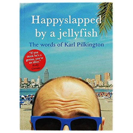 Happyslapped by a Jellyfish: The Words of Karl Pilkington by Karl Pilkington 9781405332996 [USED COPY]