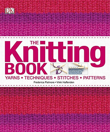 The Knitting Book: Yarns, Techniques, Stitches, Patterns by Various 9781405368032 [USED COPY]