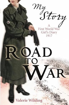 Road to War: A First World War Girl's Diary, 1916-1917 by Valerie Wilding 9781407104614 [USED COPY]