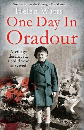 One Day in Oradour by Helen Watts 9781408182017 [USED COPY]