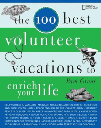 The 100 Best Volunteer Vacations to Enrich Your Life by Pam Grout 9781426204593 [USED COPY]