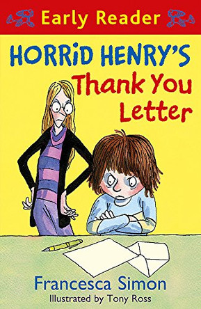 Horrid Henry Early Reader: Horrid Henry's Thank You Letter: Book 9 by Francesca Simon 9781444001051 [USED COPY]