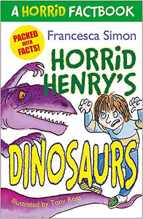 Horrid Henry's Dinosaurs: A Horrid Factbook by Francesca Simon 9781444004472 [USED COPY]