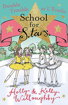 School for Stars: Double Trouble at L'Etoile: Book 5 by Holly Willoughby 9781444014556 [USED COPY]