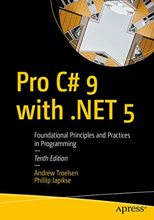 Pro C# 9 with .NET 5: Foundational Principles and Practices in Programming by Andrew Troelsen 9781484269381 [USED COPY]