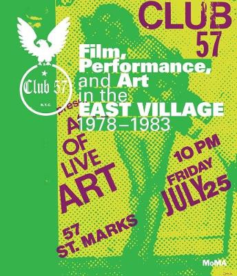 Club 57: Film, Performance, and Art in the East Village, 1978-1983 by Ronald S. Magliozzi