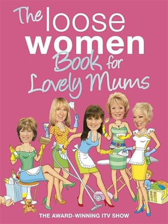 The Loose Women Book for Lovely Mums by Loose Women 9781444728675 [USED COPY]