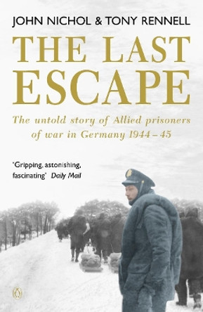 The Last Escape: The Untold Story of Allied Prisoners of War in Germany 1944-1945 by John Nichol 9780141003887 [USED COPY]