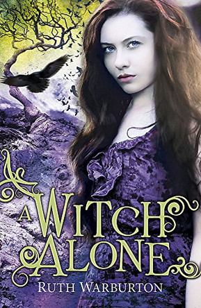 The Winter Trilogy: A Witch Alone: Book 3 by Ruth Warburton 9781444904710 [USED COPY]