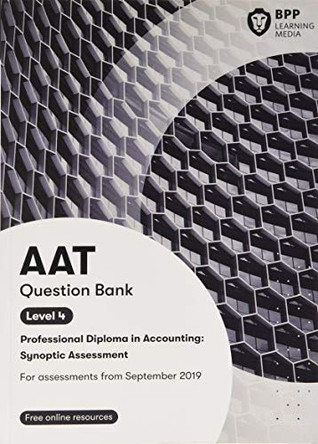 AAT Professional Diploma in Accounting Level 4 Synoptic Assessment: Question Bank by BPP Learning Media 9781509781232 [USED COPY]