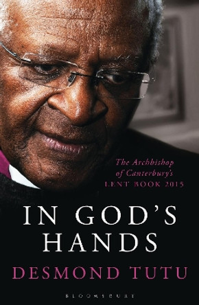 In God's Hands: The Archbishop of Canterbury's Lent Book 2015 by Archbishop Desmond Tutu 9781472908377 [USED COPY]