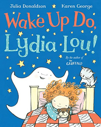 Wake Up Do, Lydia Lou! by Julia Donaldson 9781447209577 [USED COPY]