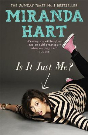 Is It Just Me?: The Sunday Times Bestseller by Miranda Hart