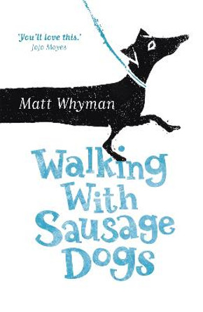 Walking with Sausage Dogs by Matt Whyman