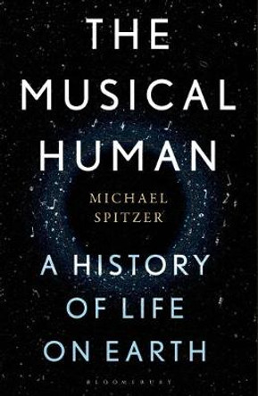 The Musical Human: A History of Life on Earth by Michael Spitzer