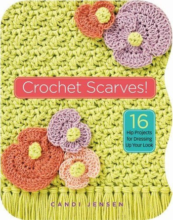 Crochet Scarves! by Candi Jensen 9781580176200 [USED COPY]