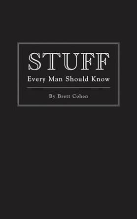 Stuff Every Man Should Know by Brett Cohen 9781594744143 [USED COPY]