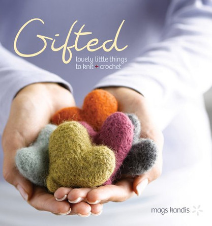 Gifted: Lovely Little Things to Knit & Crochet by Mags Kandis 9781596681781 [USED COPY]