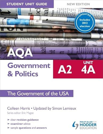 AQA A2 Government & Politics Student Unit Guide New Edition: Unit 4A The Government of the USA Updated by Colleen Harris 9781471808777 [USED COPY]