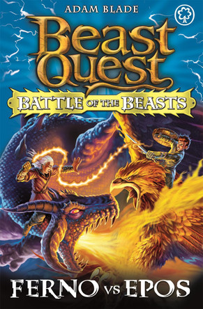 Beast Quest: Battle of the Beasts: Ferno vs Epos: Book 1 by Adam Blade 9781408318676 [USED COPY]