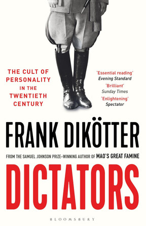 Dictators: The Cult of Personality in the Twentieth Century by Frank Dikoetter 9781526626998 [USED COPY]